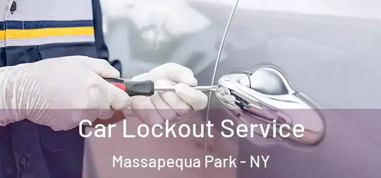 Car Lockout Service Massapequa Park - NY