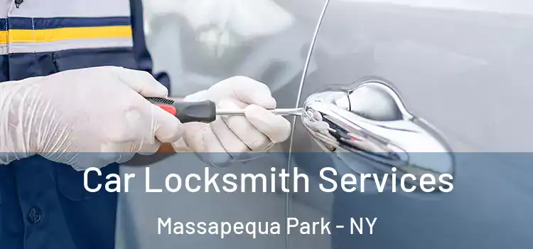 Car Locksmith Services Massapequa Park - NY