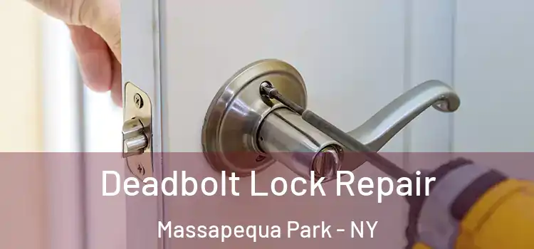 Deadbolt Lock Repair Massapequa Park - NY