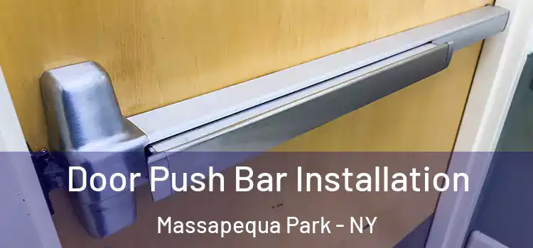 Door Push Bar Installation Massapequa Park - NY