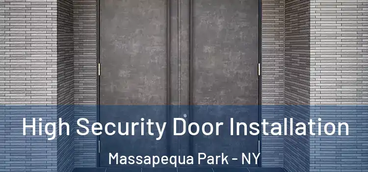 High Security Door Installation Massapequa Park - NY