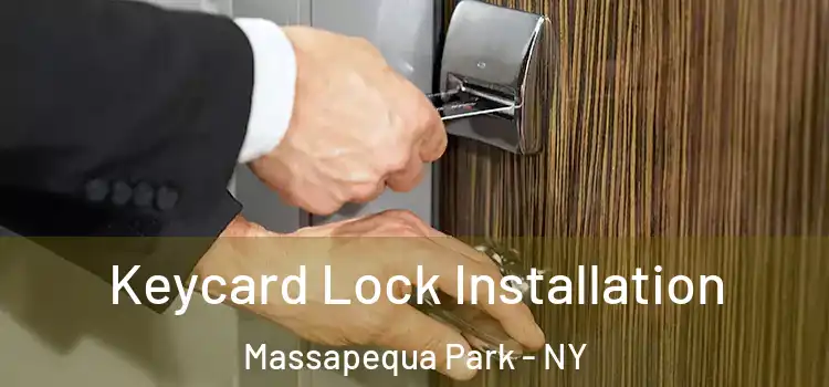 Keycard Lock Installation Massapequa Park - NY