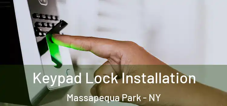 Keypad Lock Installation Massapequa Park - NY