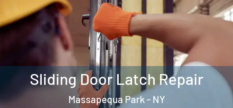 Sliding Door Latch Repair Massapequa Park - NY