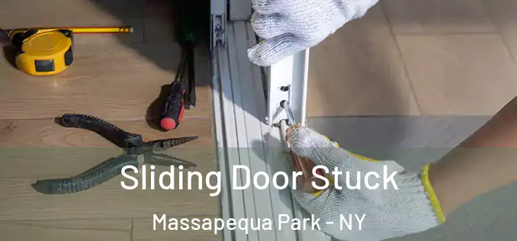 Sliding Door Stuck Massapequa Park - NY