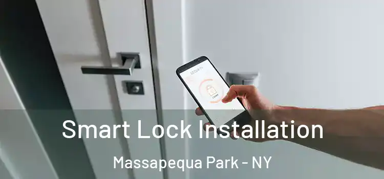 Smart Lock Installation Massapequa Park - NY